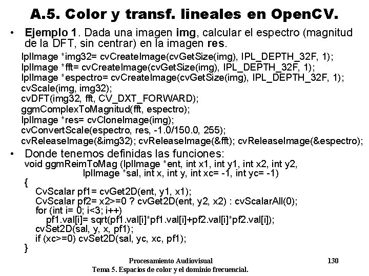 A. 5. Color y transf. lineales en Open. CV. • Ejemplo 1. Dada una