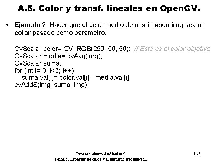 A. 5. Color y transf. lineales en Open. CV. • Ejemplo 2. Hacer que