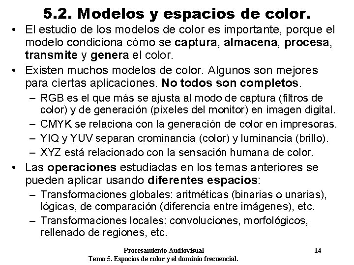 5. 2. Modelos y espacios de color. • El estudio de los modelos de
