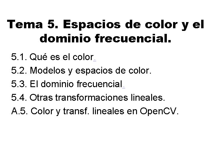 Tema 5. Espacios de color y el dominio frecuencial. 5. 1. Qué es el