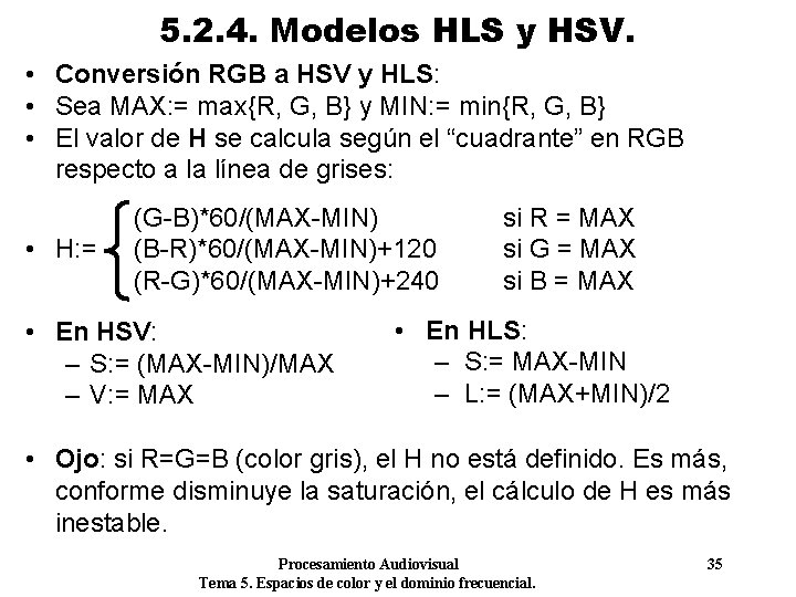 5. 2. 4. Modelos HLS y HSV. • Conversión RGB a HSV y HLS: