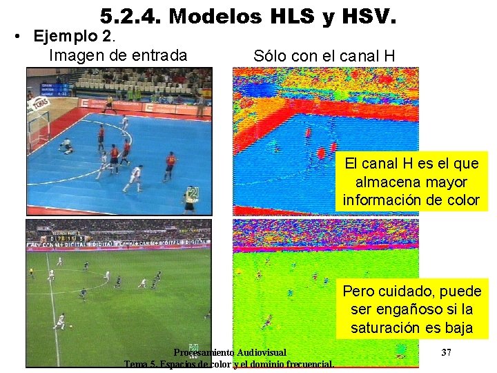 5. 2. 4. Modelos HLS y HSV. • Ejemplo 2. Imagen de entrada Sólo