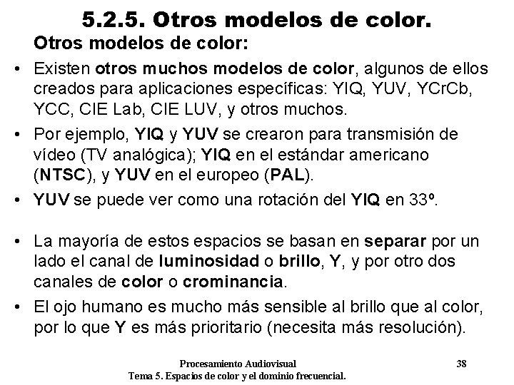 5. 2. 5. Otros modelos de color: • Existen otros muchos modelos de color,