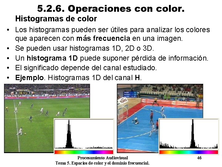 5. 2. 6. Operaciones con color. Histogramas de color • Los histogramas pueden ser