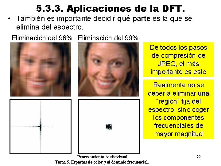 5. 3. 3. Aplicaciones de la DFT. • También es importante decidir qué parte