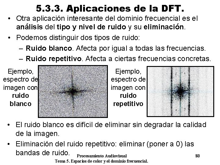 5. 3. 3. Aplicaciones de la DFT. • Otra aplicación interesante del dominio frecuencial