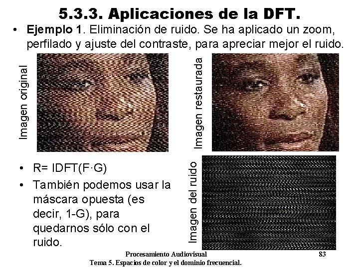 5. 3. 3. Aplicaciones de la DFT. • R= IDFT(F·G) • También podemos usar