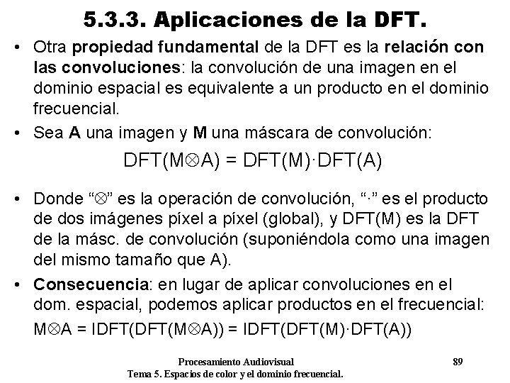 5. 3. 3. Aplicaciones de la DFT. • Otra propiedad fundamental de la DFT