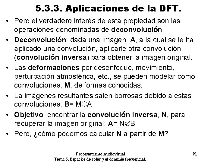 5. 3. 3. Aplicaciones de la DFT. • Pero el verdadero interés de esta
