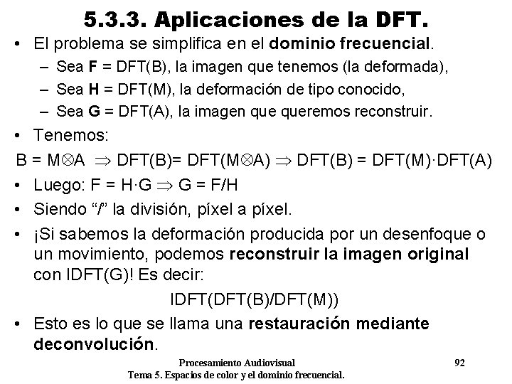 5. 3. 3. Aplicaciones de la DFT. • El problema se simplifica en el