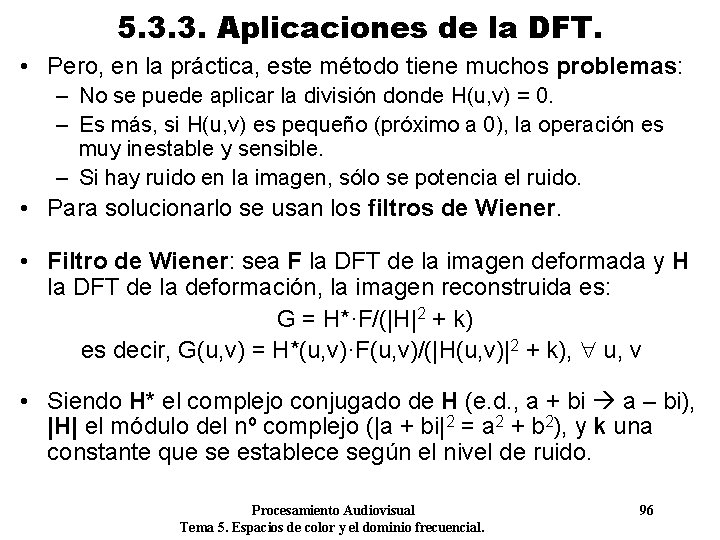 5. 3. 3. Aplicaciones de la DFT. • Pero, en la práctica, este método
