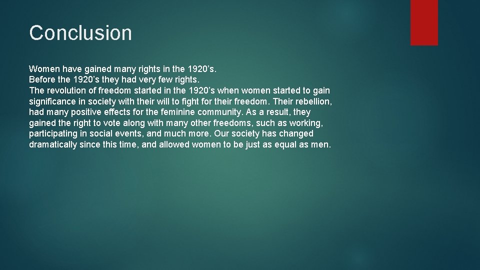 Conclusion Women have gained many rights in the 1920’s. Before the 1920’s they had