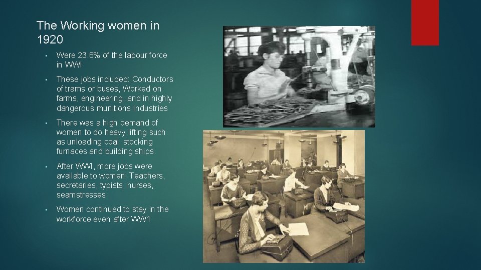 The Working women in 1920 • Were 23. 6% of the labour force in