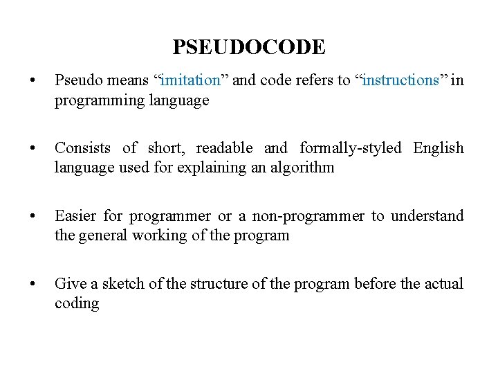 PSEUDOCODE • Pseudo means “imitation” and code refers to “instructions” in programming language •