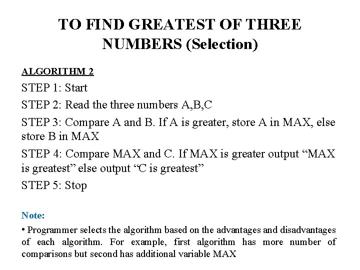 TO FIND GREATEST OF THREE NUMBERS (Selection) ALGORITHM 2 STEP 1: Start STEP 2: