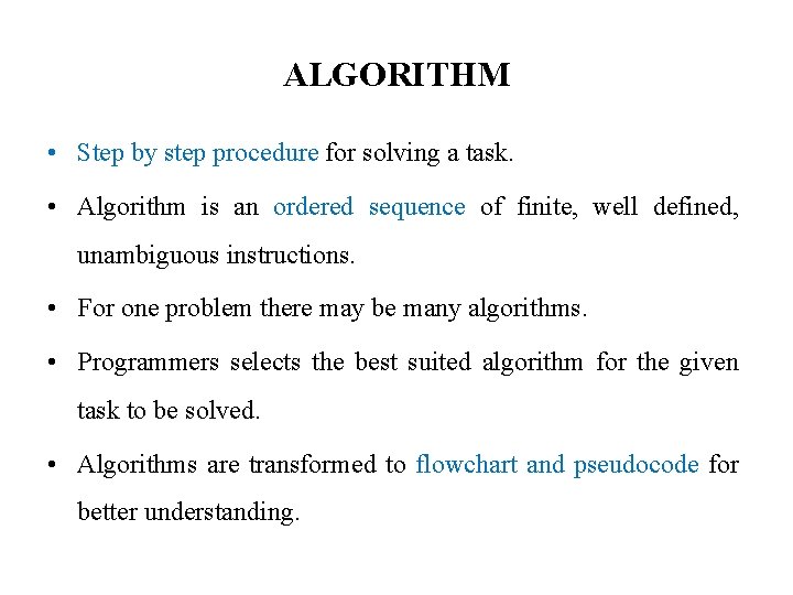 ALGORITHM • Step by step procedure for solving a task. • Algorithm is an