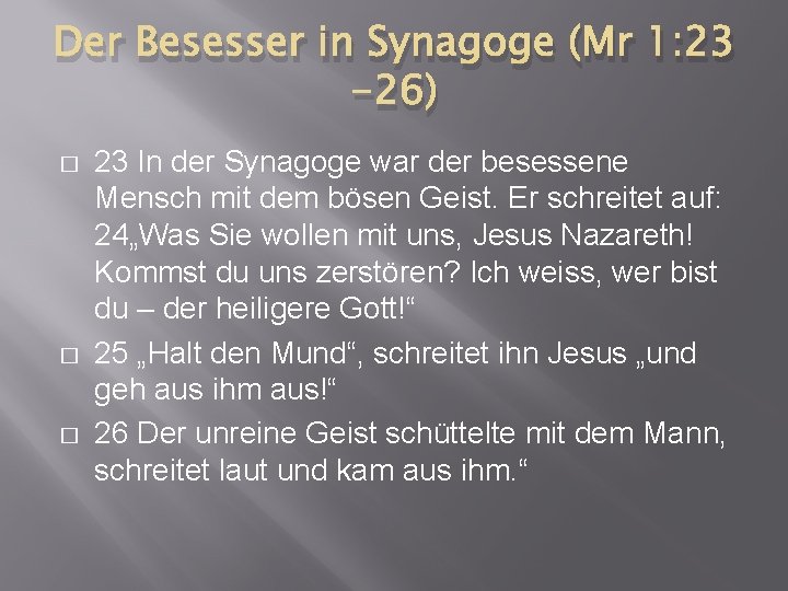Der Besesser in Synagoge (Mr 1: 23 -26) � � � 23 In der