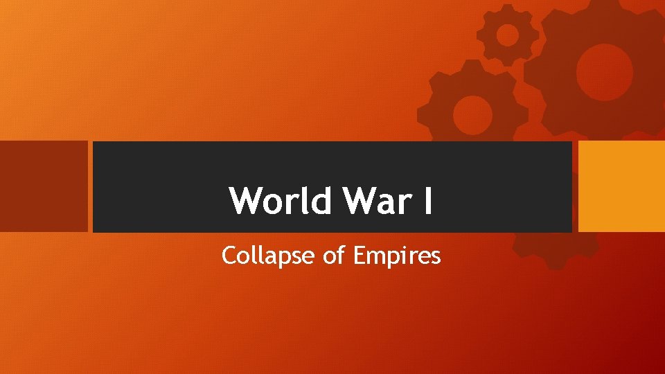 World War I Collapse of Empires 
