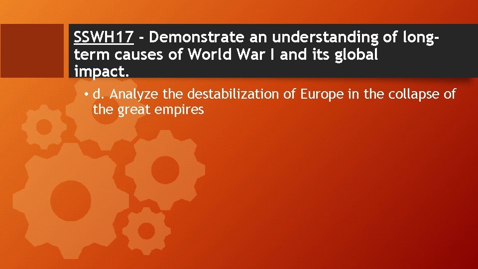 SSWH 17 - Demonstrate an understanding of longterm causes of World War I and