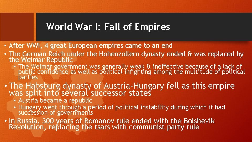 World War I: Fall of Empires • After WWI, 4 great European empires came