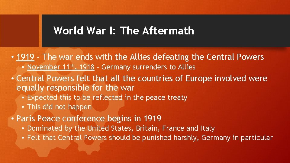 World War I: The Aftermath • 1919 – The war ends with the Allies