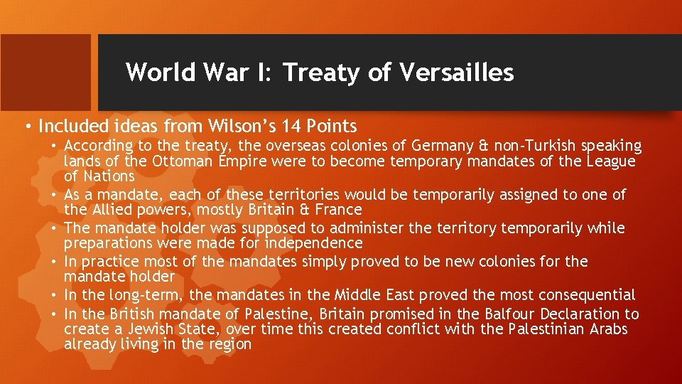 World War I: Treaty of Versailles • Included ideas from Wilson’s 14 Points •