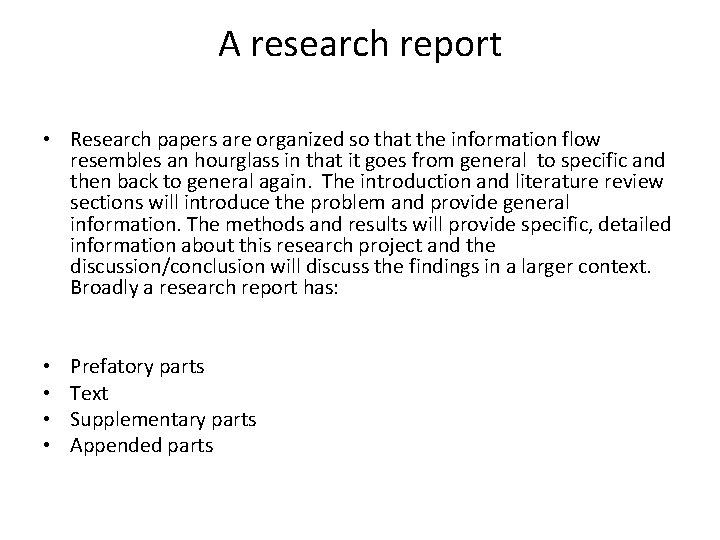 A research report • Research papers are organized so that the information flow resembles