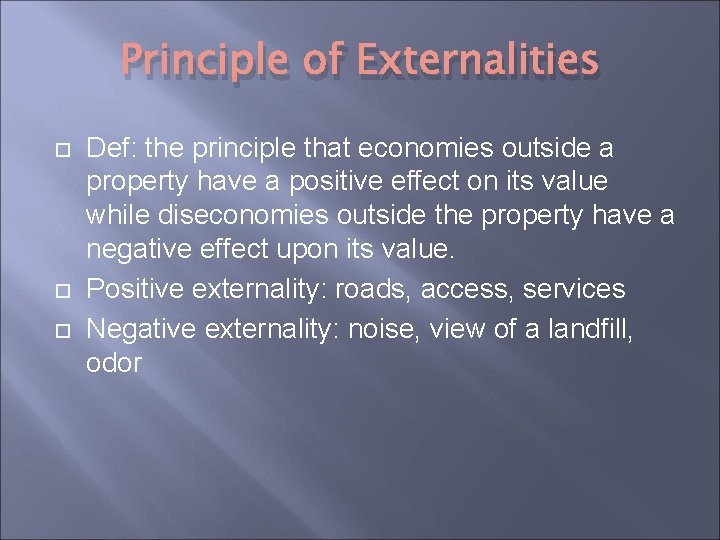 Principle of Externalities Def: the principle that economies outside a property have a positive