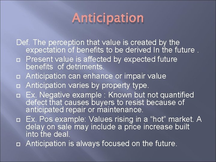 Anticipation Def. The perception that value is created by the expectation of benefits to