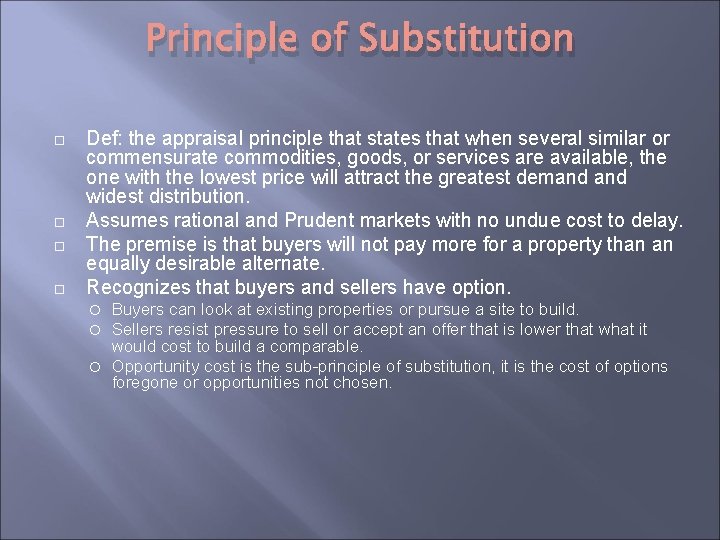 Principle of Substitution Def: the appraisal principle that states that when several similar or