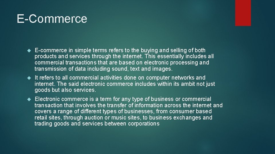 E-Commerce E-commerce in simple terms refers to the buying and selling of both products