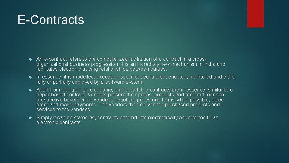 E-Contracts An e-contract refers to the computerized facilitation of a contract in a crossorganizational