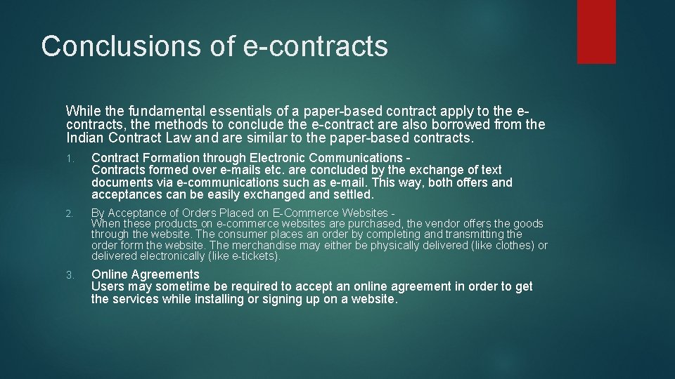 Conclusions of e-contracts While the fundamental essentials of a paper-based contract apply to the