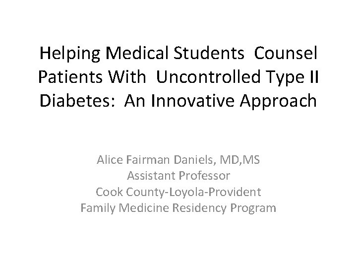 Helping Medical Students Counsel Patients With Uncontrolled Type II Diabetes: An Innovative Approach Alice