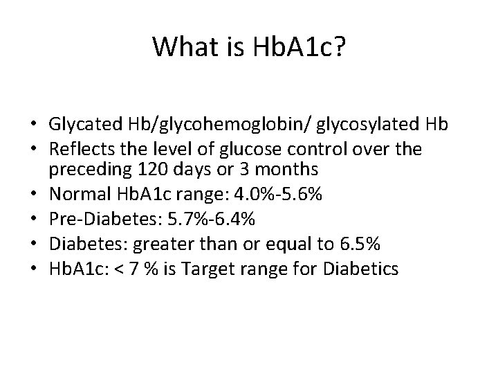 What is Hb. A 1 c? • Glycated Hb/glycohemoglobin/ glycosylated Hb • Reflects the