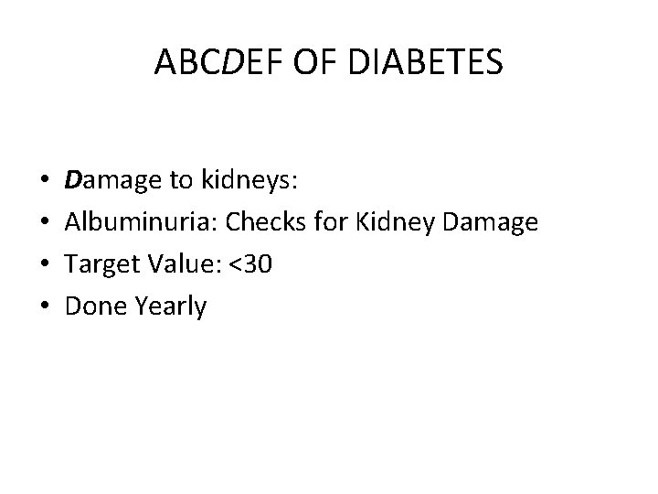 ABCDEF OF DIABETES • • Damage to kidneys: Albuminuria: Checks for Kidney Damage Target