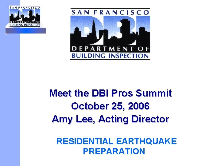 MEET THE DBI PROS Meet the DBI Pros Summit October 25, 2006 Amy Lee,