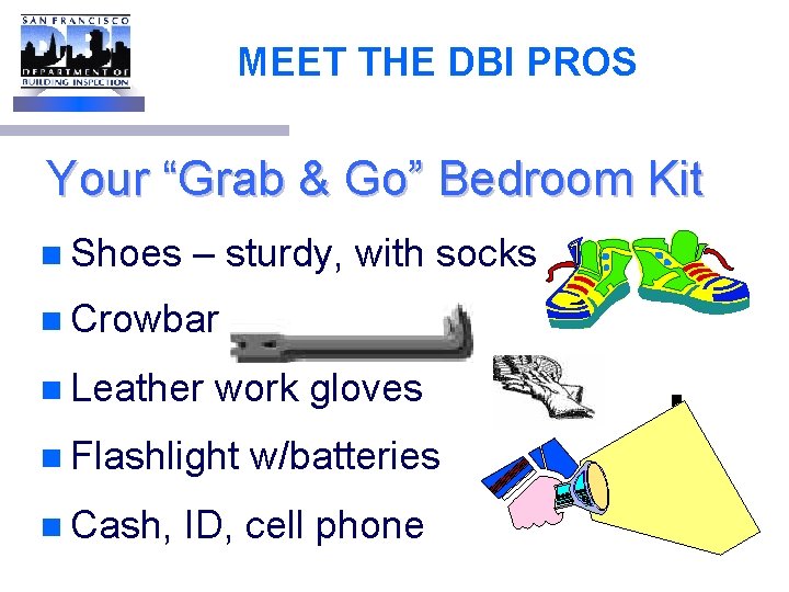 MEET THE DBI PROS Your “Grab & Go” Bedroom Kit n Shoes – sturdy,
