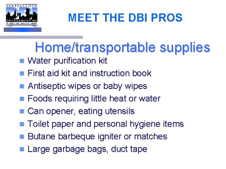MEET THE DBI PROS Home/transportable supplies n n n n Water purification kit First