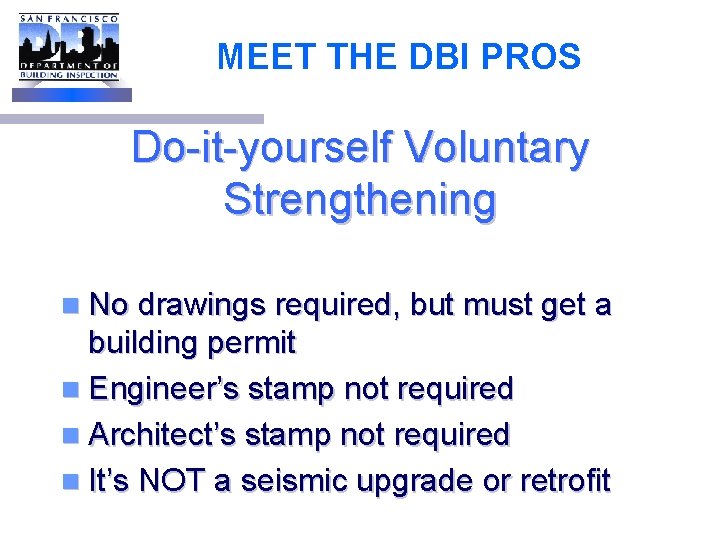 MEET THE DBI PROS Do-it-yourself Voluntary Strengthening n No drawings required, but must get