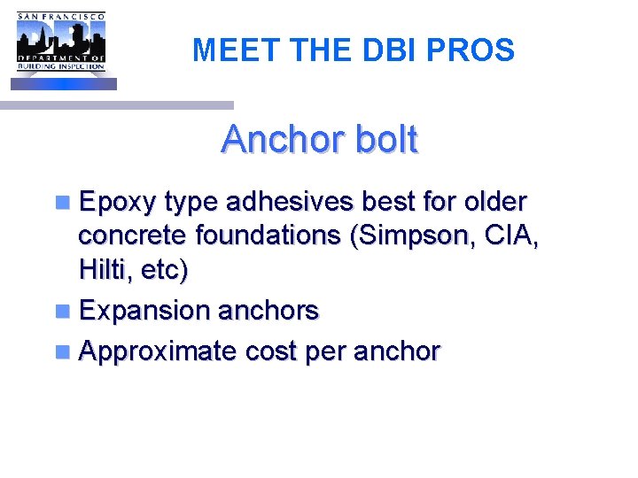 MEET THE DBI PROS Anchor bolt n Epoxy type adhesives best for older concrete