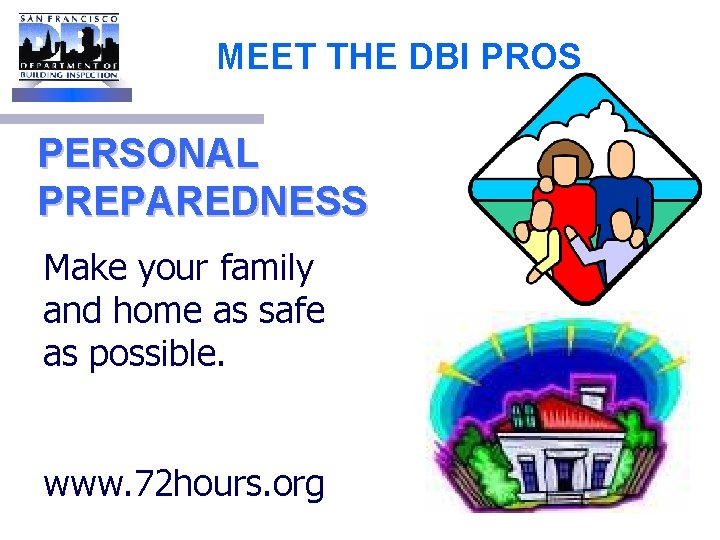 MEET THE DBI PROS PERSONAL PREPAREDNESS Make your family and home as safe as