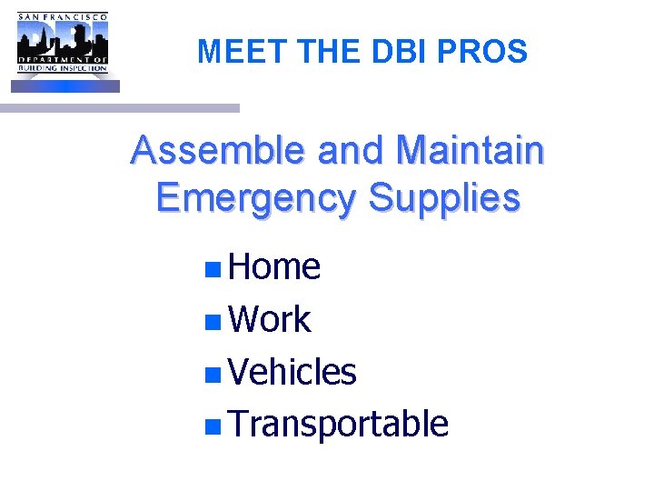 MEET THE DBI PROS Assemble and Maintain Emergency Supplies n Home n Work n