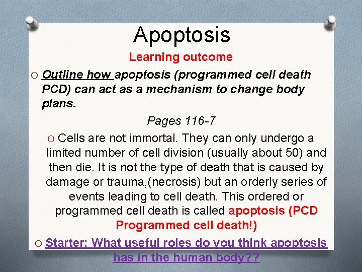 Apoptosis Learning outcome O Outline how apoptosis (programmed cell death PCD) can act as