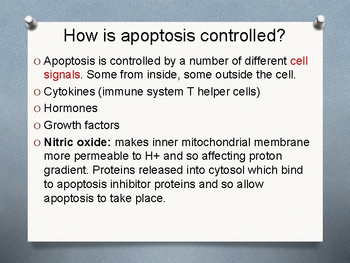 How is apoptosis controlled? O Apoptosis is controlled by a number of different cell