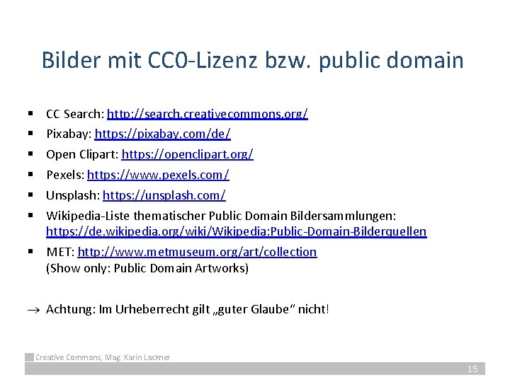 Bilder mit CC 0 -Lizenz bzw. public domain § § § CC Search: http: