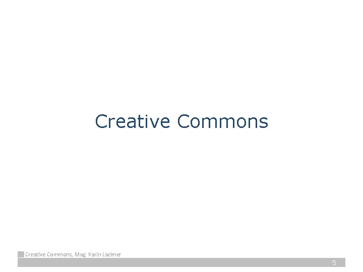 Creative Commons, Mag. Karin Lackner 5 