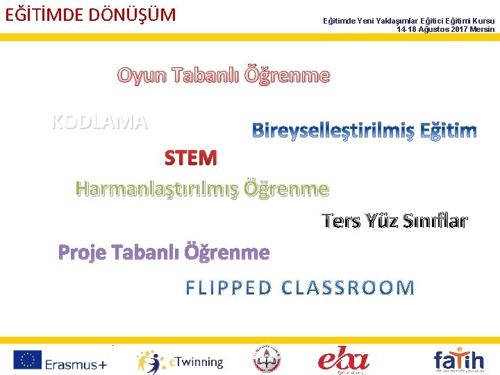 EĞİTİMDE DÖNÜŞÜM Eğitimde Yeni Yaklaşımlar Eğitici Eğitimi Kursu 14 -18 Ağustos 2017 Mersin Oyun