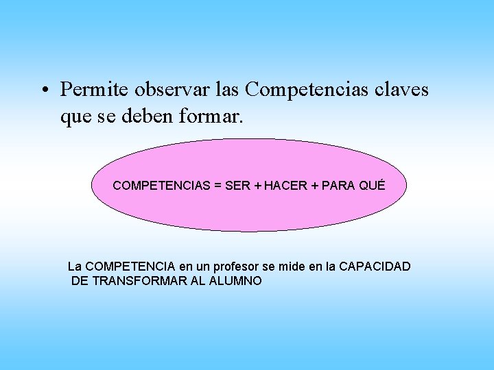  • Permite observar las Competencias claves que se deben formar. COMPETENCIAS = SER