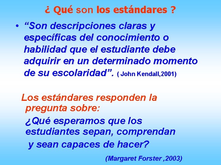 ¿ Qué son los estándares ? • “Son descripciones claras y específicas del conocimiento ¿ Qué son los estándares ? • “Son descripciones claras y específicas del conocimiento